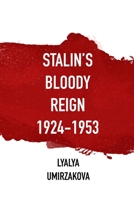 Stalin's Bloody Reign 1924-1953 6177836151 Book Cover