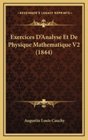 Exercices D'Analyse Et De Physique Mathematique V2 (1844) 1168121965 Book Cover