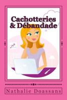 Cachotteries & Debandade 1537502603 Book Cover