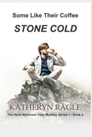 Some Like Their Coffee Stone Cold B0B7QC7WCN Book Cover