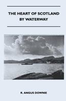 The Heart of Scotland by Waterway 144740162X Book Cover