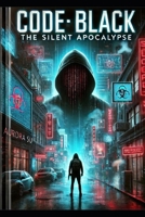 Black: "The Silent Apocalypse" (Code) B0DSTZ67HV Book Cover