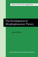 The Development of Morphophonemic Theory 9027209510 Book Cover