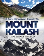 A Trans Himalayan Journey to Mount Kailash 1684664683 Book Cover