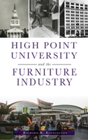 High Point University and the Furniture Industry 1467149241 Book Cover