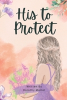 His to Protect 1944260285 Book Cover