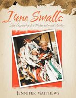 Irene Smalls: The Biography of a Multi-Talented Author 1441501657 Book Cover