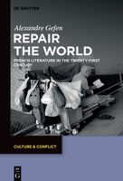 Repair the World: French Literature in the Twenty-First Century 3111427889 Book Cover