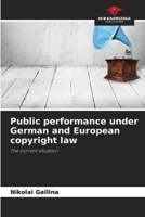 Public performance under German and European copyright law 6630117522 Book Cover