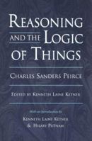Reasoning and the Logic of Things: The Cambridge Conferences Lectures of 1898 0674749677 Book Cover