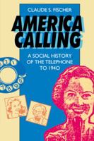 America Calling: A Social History of the Telephone to 1940 0520086473 Book Cover