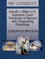 Schaff v. Miller U.S. Supreme Court Transcript of Record with Supporting Pleadings 1270167073 Book Cover