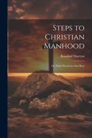 Steps to Christian Manhood; Or, Daily Words for Our Boys 1021706809 Book Cover