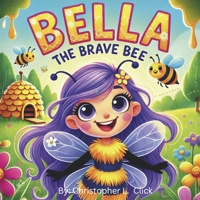 Bella the Brave Bee B0DVFWNWWR Book Cover