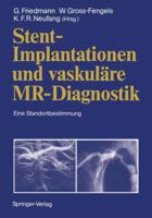 Stent-Implantationen Und Vaskulare MR-Diagnostik: Eine Standortbestimmung 3642768083 Book Cover