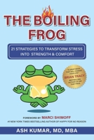 THE BOILING FROG: 21 STRATEGIES TO TRANSFORM STRESS INTO STRENGTH & COMFORT B0DVGPNLXW Book Cover