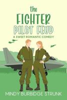 The Fighter Pilot Feud: A Sweet Romantic Comedy (Top Flight) 1953054498 Book Cover