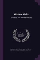Window Walls: Their Cost and Their Advantages 1014667569 Book Cover