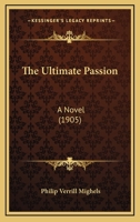 The Ultimate Passion: A Novel 1165120968 Book Cover