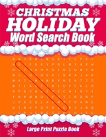 Christmas Holiday Word Search Book - Large Print Puzzle Book: 20 X-mas Winter Themed Word Search Puzzles For Adults And Kids of All Ages 1698346298 Book Cover