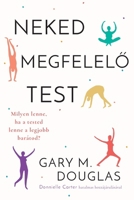 Neked megfelelo test (Hungarian) (Hungarian Edition) 1634936868 Book Cover