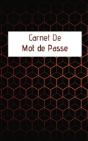 Carnet De Mot De Passe: Carnet De Mot de Passe : Journal d’adresses de sites web et de mots de passe | 5x8 pouces (12,7 cm x 20,32 cm) | 100 pages  | ... qui ont la mémoire courte ! (French Edition) 1675931631 Book Cover