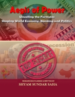 Aegis of Power: Unveiling the Formulas Shaping World Economics, Banking and Politics B0CTHTY16H Book Cover