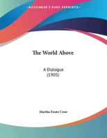 The World Above: A Duologue 1169552617 Book Cover