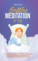 Bedtime Meditation for Kids: Fun And Engaging Bedtime Stories For Toddles. Make You Child Fall Asleep Easily With Meditation Tales And Relaxing Topics 180115953X Book Cover