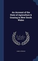 An Account of the State of Agriculture & Grazing in New South Wales 1021331988 Book Cover