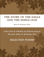 The Story of the Eagle and the Maple Leaf for Love is Strong as Death (Song 8) Rev. Ashley McDonald Buchanan, D.D. Poems 0557101077 Book Cover