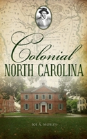 Colonial North Carolina (Brief History) 1467151289 Book Cover