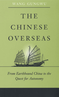 The Chinese Overseas: From Earthbound China to the Quest for Autonomy 067400986X Book Cover