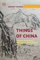 Things of China: Catholic missionary attempts in XVI century China (Mondo Cinese) 9887679739 Book Cover