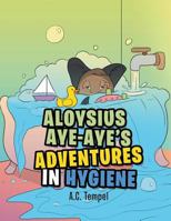 Aloysius Aye-Aye’s Adventures in Hygiene 1984558277 Book Cover