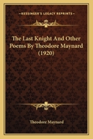 The Last Knight And Other Poems By Theodore Maynard 1164160486 Book Cover