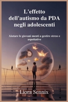 L'effetto dell'autismo da PDA negli adolescenti: Aiutare le giovani menti a gestire stress e aspettative (Italian Edition) B0FH1R3859 Book Cover