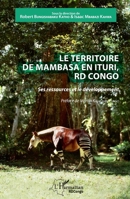 Le territoire de Mambasa en Ituri, RD Congo: Ses ressources et le développement (Harmattan Rdc) (French Edition) 2343187606 Book Cover