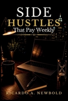 Side Hustles That Pay Weekly B0F7R9WSFD Book Cover
