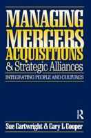 Managing Mergers Acquisitions and Strategic Alliances, Second Edition: Integrating people and cultures 0750623411 Book Cover