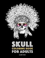 Skull Coloring Book for Adults: Detailed Designs for Stress Relief; Advanced Coloring For Men & Women; Stress-Free Designs For Skull Lovers, Great For Halloween Parties 164126022X Book Cover