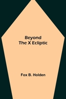 Beyond the X Ecliptic 9354841554 Book Cover