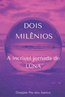 DOIS MILÊNIOS: A incrível jornada de LUNA (Portuguese Edition) B08JB9X8HG Book Cover