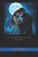 Bound By Moonlight and Mischief B0GWXCP12G Book Cover