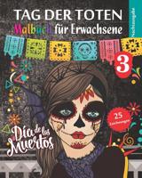 Tag der Toten 3 - Malbuch f�r Erwachsene - Nachtausgabe: Dia de los Muertos - 25 Abbildungen (Mandalas) in farbe - Band 3 1078133670 Book Cover