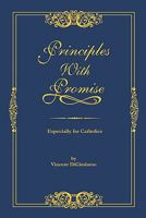 Principles with Promise: Especially for Catholics 0978681592 Book Cover