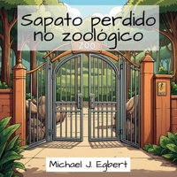 Sapato perdido no zoológico (Portuguese Edition) B0CR77XKVK Book Cover