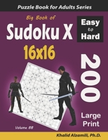 Big Book of Sudoku X 16x16: 200 Easy to Hard Large Print Puzzles B0863X5YR4 Book Cover