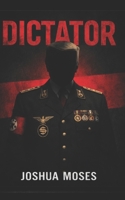 Dictator B0GG6CG3SC Book Cover