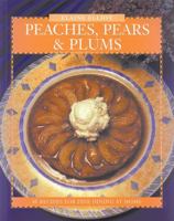 Peaches, Pears & Plums: 40 Recipes for Fine Dining at Home (Flavours Cookbook Series) 0887804713 Book Cover
